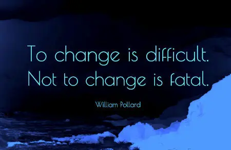 Mudar é difícil, não mudar é fatal!